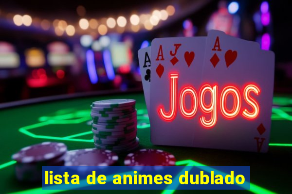 lista de animes dublado